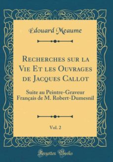 recherches sur la vie et les ouvrages de jacques callot, vol. 2-9780265509432