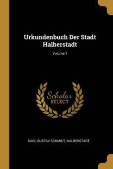 urkundenbuch der stadt halberstadt; volume 7-9780274024032