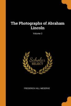 the photographs of abraham lincoln; volume 2-9780342561032