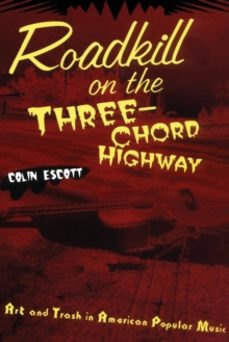 roadkill on the three-chord highway-colin escott-9780415937832
