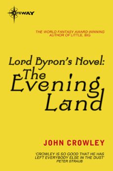 lord byron's novel: the evening land (ebook)-john crowley-9780575129832