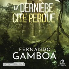 la dernière cite perdue (audiolibro)-fernando gamboa-9781004157532