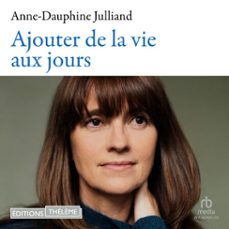 ajouter de la vie aux jours (audiolibro)-anne dauphine julliand-9781004247332
