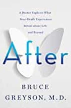after: a doctor explores what near-death experiences reveal about life and beyond-9781250263032