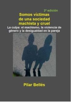 somos victimas de una sociedad machista y cruel (ebook)-pilar belles-9781291609332
