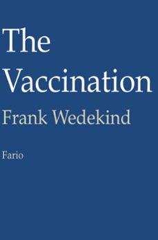 the vaccination (ebook)-frank wedekind-9781301003532