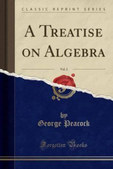 a treatise on algebra, vol. 2 (classic reprint)-9781330054932