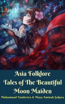 asia folklore tales of the beautiful moon maiden (ebook)-9781370060832