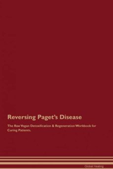 reversing pagets disease the raw vegan detoxification  regeneration workbook for curing patients-9781395003432
