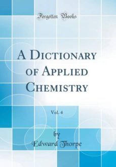 a dictionary of applied chemistry, vol. 4 (classic reprint)-9781396581632