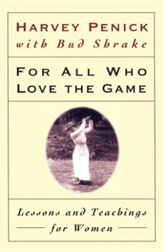 for all who love the game (ebook)-harvey penick-bud shrake-9781439128732