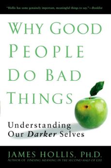 why good people do bad things (ebook)-james hollis-9781440639432