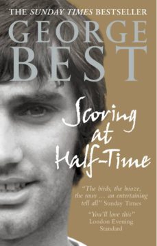 scoring at half-time (ebook)-george best-9781446447932
