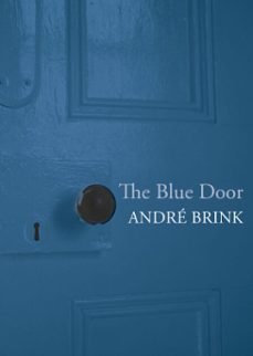 the blue door-andre brink-9781448114832
