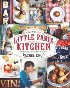 the little paris kitchen: 120 simple but classic french recipes-rachel khoo-9781452113432