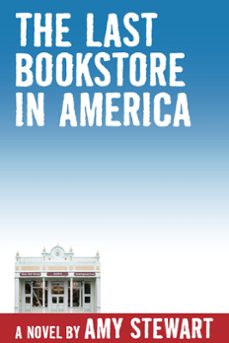 the last bookstore in america (ebook)-amy stewart-9781452410432