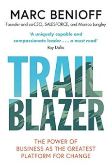trailblazer: the power of business as the greatest platform for change-marc benioff-9781471181832