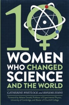 ten women who changed science, and the world-catherine whitlock-9781472137432