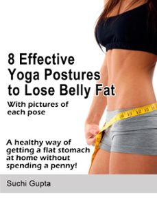 8 effective yoga postures to lose belly fat (ebook)-suchi gupta-9781476437132