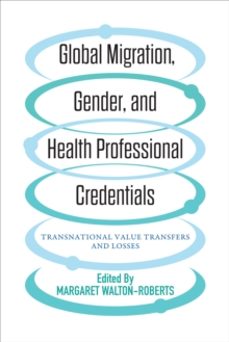 global migration, gender, and health professional credentials-margaret walton roberts-9781487523732