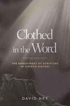 clothed in the word (ebook)-david ney-9781514005132