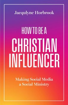 how to be a christian influencer (ebook)-jacqulyne horbrook-9781514009932