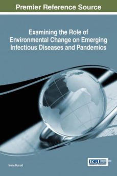 examining the role of environmental change on emerging infectious diseases and pandemics-9781522505532