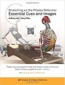 stretching on the pilates reformer: essential cues and images; qr code & video edition-anthony lett-kenyi diaz-9781546341932