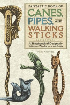 fantastic book of canes, pipes, and walking sticks, 3rd edition (ebook)-harry ameredes-9781607654032