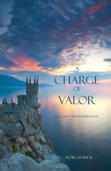 a charge of valor (book @6 of the sorcerer's ring) (ebook)-morgan rice-9781632910332