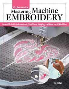 perfect guide to mastering machine embroidery (ebook)-joi mahon-9781637417232