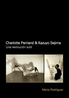 charlotte perriand &amp; kazuyo sejima: una revolucion sutil (ebook)-marta rodriguez-9781643603032