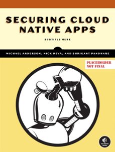 securing cloud native apps (ebook)-michael anderson-nick reva-shrikant pandhare-9781718503632