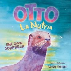 otto la nutria: una gran sorpresa-linda hansen-9781737830832