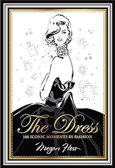 the dress : 100 iconic moments in fashion-megan hess-9781742708232