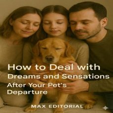 how to deal with dreams and sensations after your pet's departure (ebook)-max editorial-9781779745132