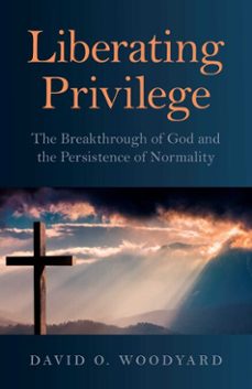 liberating privilege (ebook)-david  o. woodyard-9781785354632