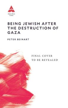 being jewish after the destruction of gaza (ebook)-peter beinart-9781805464532