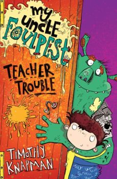 my uncle foulpest: teacher trouble (ebook)-timothy knapman-9781847389732