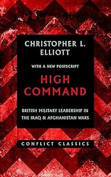 high command: british military leadership in the iraq and afghanistan wars-christopher l. elliott-9781849048132