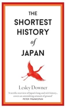the shortest history of japan-lesley downer-9781913083632