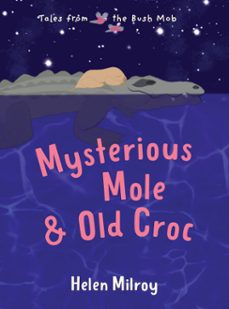 mysterious mole and old croc (ebook)-helen milroy-9781922777232