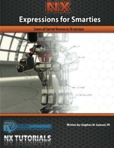 expressions for smarties in nx: covers all current nx releases-stephen m. samuel pe-9781935951032