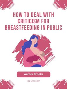 how to deal with criticism for breastfeeding in public (ebook)-9781991098832
