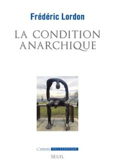 la condition anarchique (ebook)-frederic lordon-9782021406832