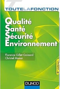 toute la fonction qualite sante securite environnement: savoir etre, savoir-faire, savoirs-florence gillet goinard-9782100765232