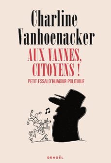 Imagen Principal de Aux vannes, citoyens ! Petit essai d'humour politique