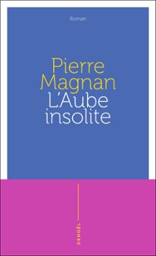 l'aube insolite (ebook)-pierre magnan-9782207173732
