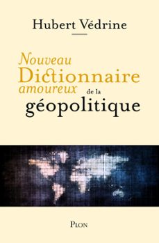 nouveau dictionnaire amoureux de la geopolitique - plus de 250 pages inedites (ebook)-hubert vedrine-9782259321532