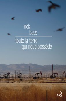 toute la terre qui nous possède (ebook)-rick bass-9782267026832
